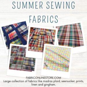 Summer Sewing, and the fabrics for summer sewing, such as cotton, prints and plaids.